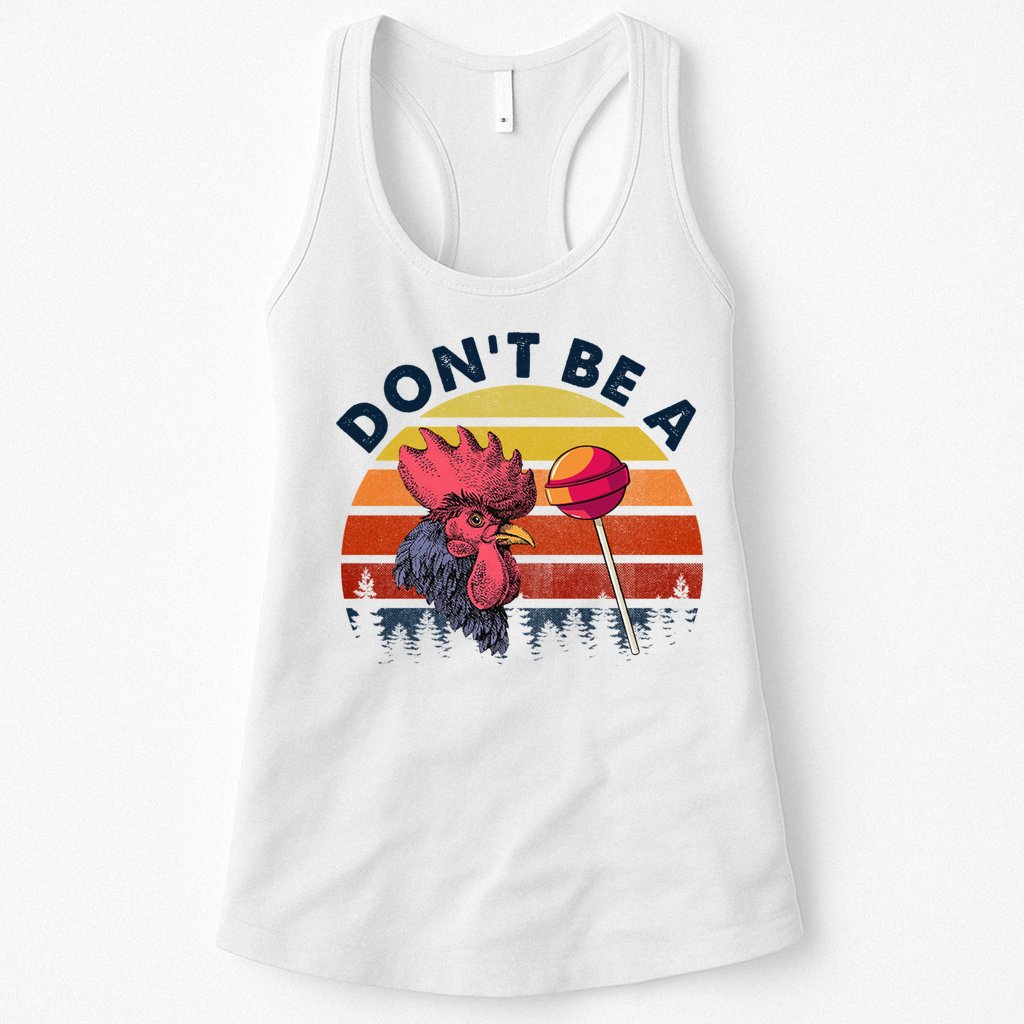 Sarcastic Quote DonT Be A Cock Sucker Funny Humoristic Womens Tank Top