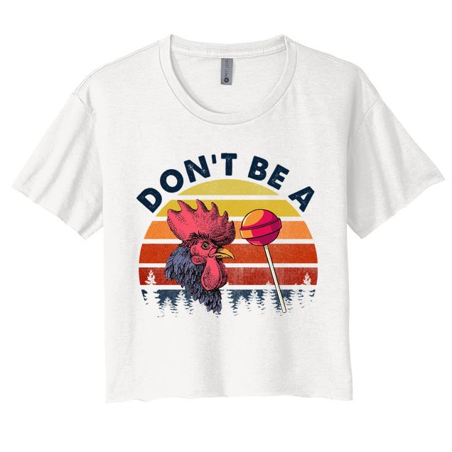 Sarcastic Quote DonT Be A Cock Sucker Funny Humoristic Crop Top