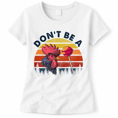 Sarcastic Quote DonT Be A Cock Sucker Funny Humoristic Womens T-Shirt