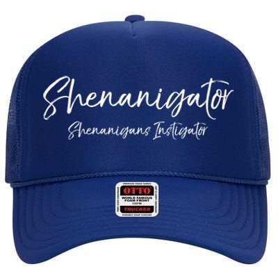 Shenanigator Quote Funny Pun Gift Shenanigans Instigator Gift High Crown Mesh Back Trucker Hat