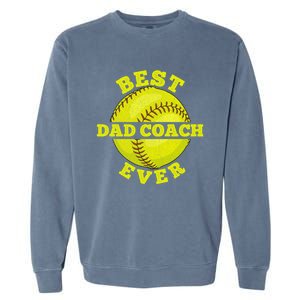 Softball Quote For Your Softball Coach Dad Great Gift Garment-Dyed Sweatshirt