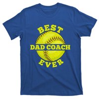 Softball Quote For Your Softball Coach Dad Great Gift T-Shirt