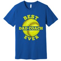 Softball Quote For Your Softball Coach Dad Great Gift Premium T-Shirt