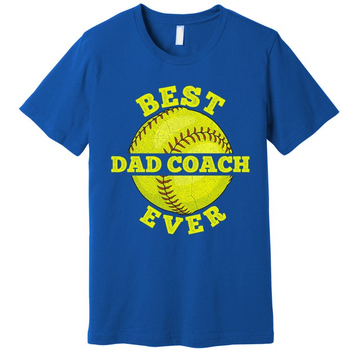 Softball Quote For Your Softball Coach Dad Great Gift Premium T-Shirt