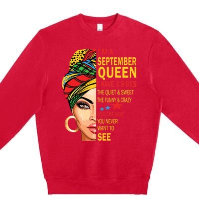 September Queen I Have 3 Sides Birthday For September Girl Premium Crewneck Sweatshirt