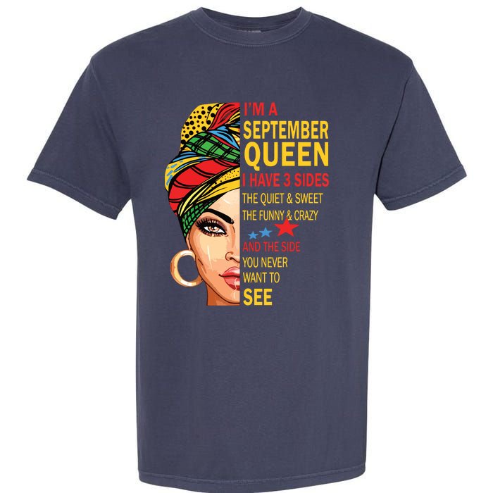 September Queen I Have 3 Sides Birthday For September Girl Garment-Dyed Heavyweight T-Shirt