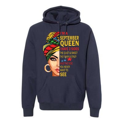 September Queen I Have 3 Sides Birthday For September Girl Premium Hoodie