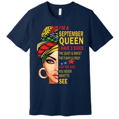 September Queen I Have 3 Sides Birthday For September Girl Premium T-Shirt