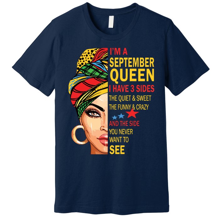 September Queen I Have 3 Sides Birthday For September Girl Premium T-Shirt