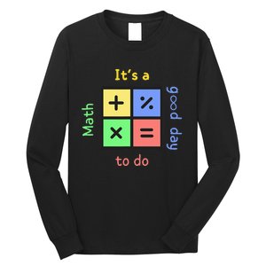 School Quote It's A Good Day To Do Math Teachers Calculator Long Sleeve Shirt