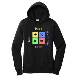 School Quote It's A Good Day To Do Math Teachers Calculator Women's Pullover Hoodie