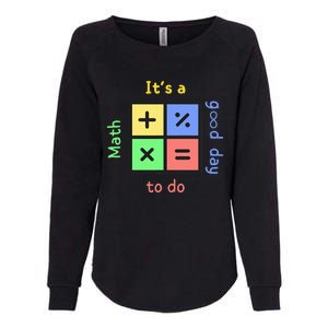 School Quote It's A Good Day To Do Math Teachers Calculator Womens California Wash Sweatshirt