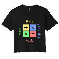 School Quote It's A Good Day To Do Math Teachers Calculator Women's Crop Top Tee