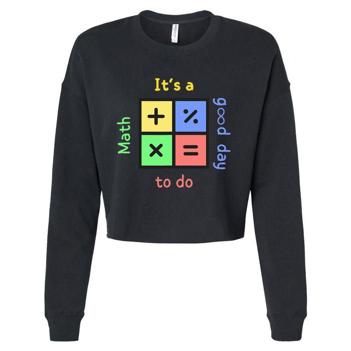 School Quote It's A Good Day To Do Math Teachers Calculator Cropped Pullover Crew