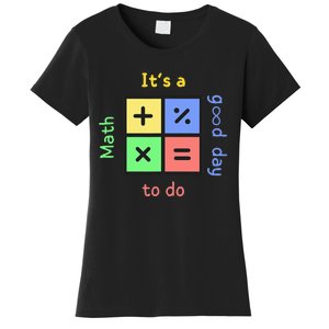 School Quote It's A Good Day To Do Math Teachers Calculator Women's T-Shirt