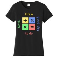 School Quote It's A Good Day To Do Math Teachers Calculator Women's T-Shirt