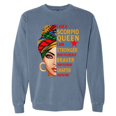 Scorpio queen I am stronger birthday gift for Scorpio zodiac Garment-Dyed Sweatshirt