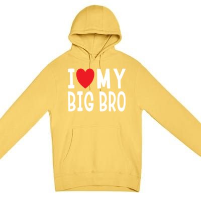 Sibling Quote I Love My Big Bro Heart Brother Gift Premium Pullover Hoodie