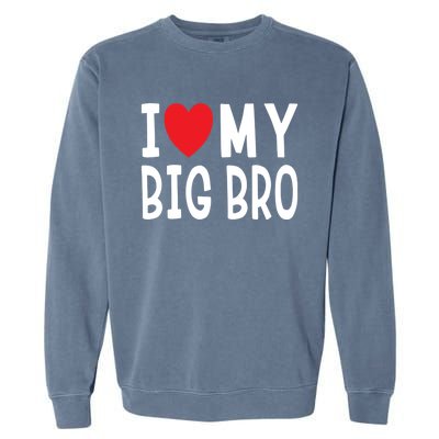 Sibling Quote I Love My Big Bro Heart Brother Gift Garment-Dyed Sweatshirt