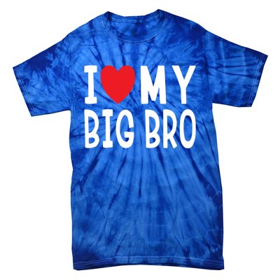 Sibling Quote I Love My Big Bro Heart Brother Gift Tie-Dye T-Shirt