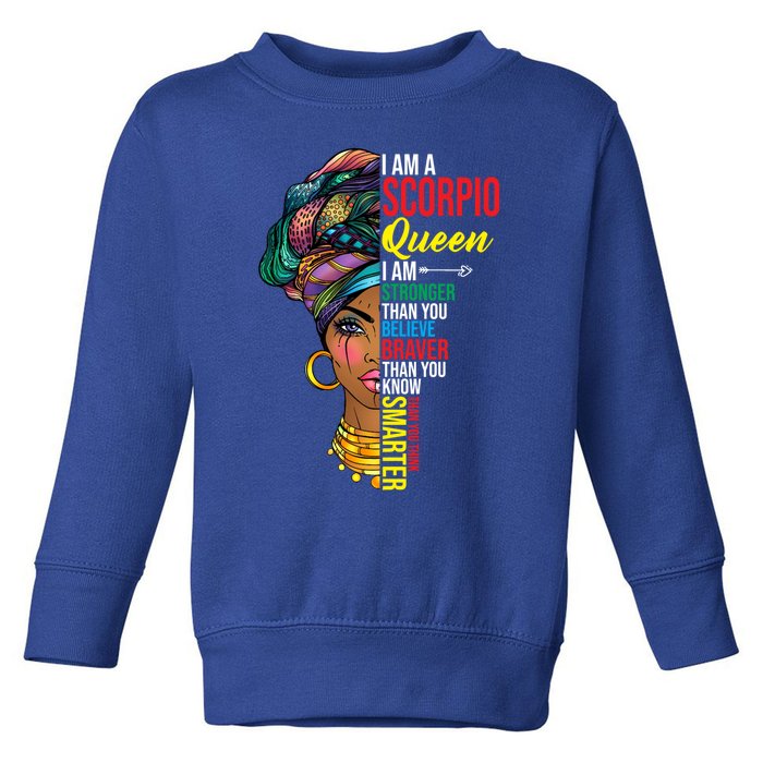 Scorpio Queen I Am Stronger Birthday For Scorpio Zodiac Gift Toddler Sweatshirt