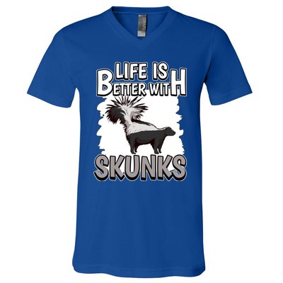 Skunk Quote Life Is Better With Skunks Gift V-Neck T-Shirt