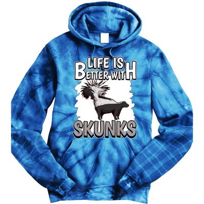 Skunk Quote Life Is Better With Skunks Gift Tie Dye Hoodie