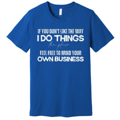 Sarcastic Quotes Minding Your Own Business Premium T-Shirt