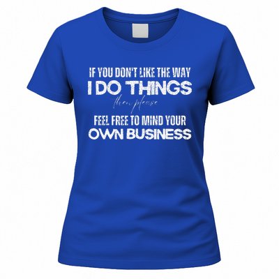 Sarcastic Quotes Minding Your Own Business Women's T-Shirt