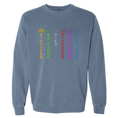 Six Queens Of Henry Viii Crowns And Fates Garment-Dyed Sweatshirt