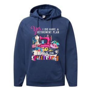 Sewing Quilting Retirement Plan Quilt Sayings Sewer Quilters Performance Fleece Hoodie