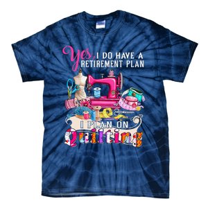 Sewing Quilting Retirement Plan Quilt Sayings Sewer Quilters Tie-Dye T-Shirt