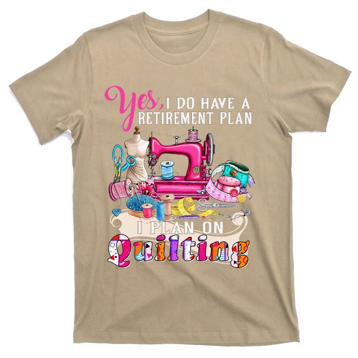 Sewing Quilting Retirement Plan Quilt Sayings Sewer Quilters T-Shirt