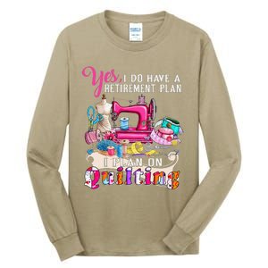 Sewing Quilting Retirement Plan Quilt Sayings Sewer Quilters Tall Long Sleeve T-Shirt