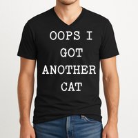 Sarcastic Quote Saying Gift Oops I Got Another Cat Mom V-Neck T-Shirt