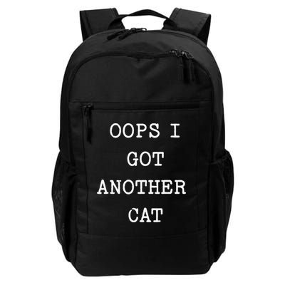 Sarcastic Quote Saying Gift Oops I Got Another Cat Mom Daily Commute Backpack