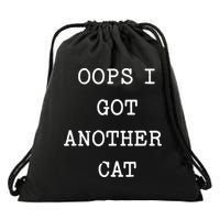 Sarcastic Quote Saying Gift Oops I Got Another Cat Mom Drawstring Bag