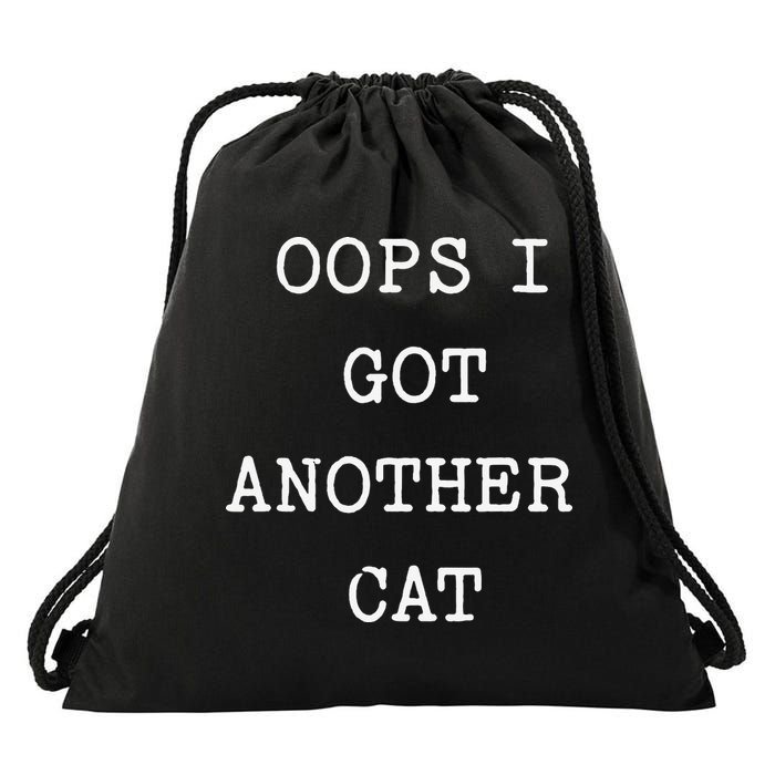 Sarcastic Quote Saying Gift Oops I Got Another Cat Mom Drawstring Bag