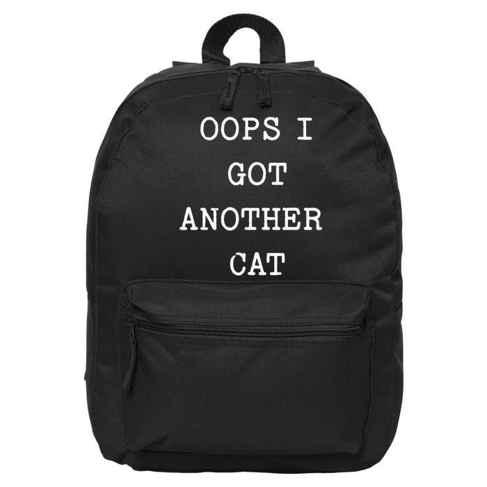 Sarcastic Quote Saying Gift Oops I Got Another Cat Mom 16 in Basic Backpack