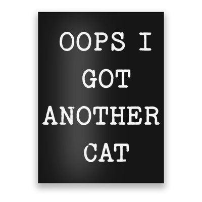 Sarcastic Quote Saying Gift Oops I Got Another Cat Mom Poster