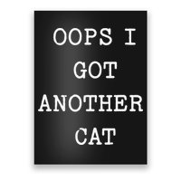Sarcastic Quote Saying Gift Oops I Got Another Cat Mom Poster