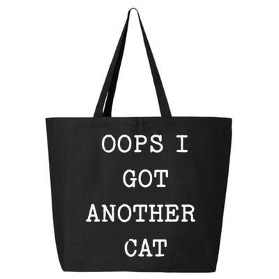 Sarcastic Quote Saying Gift Oops I Got Another Cat Mom 25L Jumbo Tote