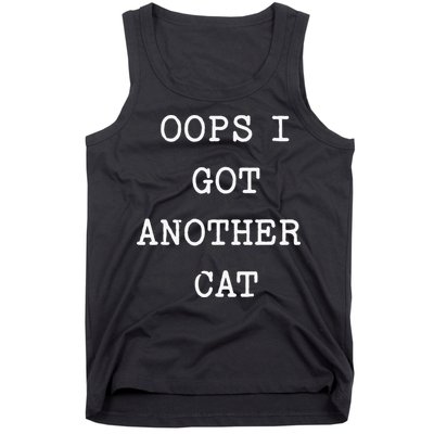 Sarcastic Quote Saying Gift Oops I Got Another Cat Mom Tank Top