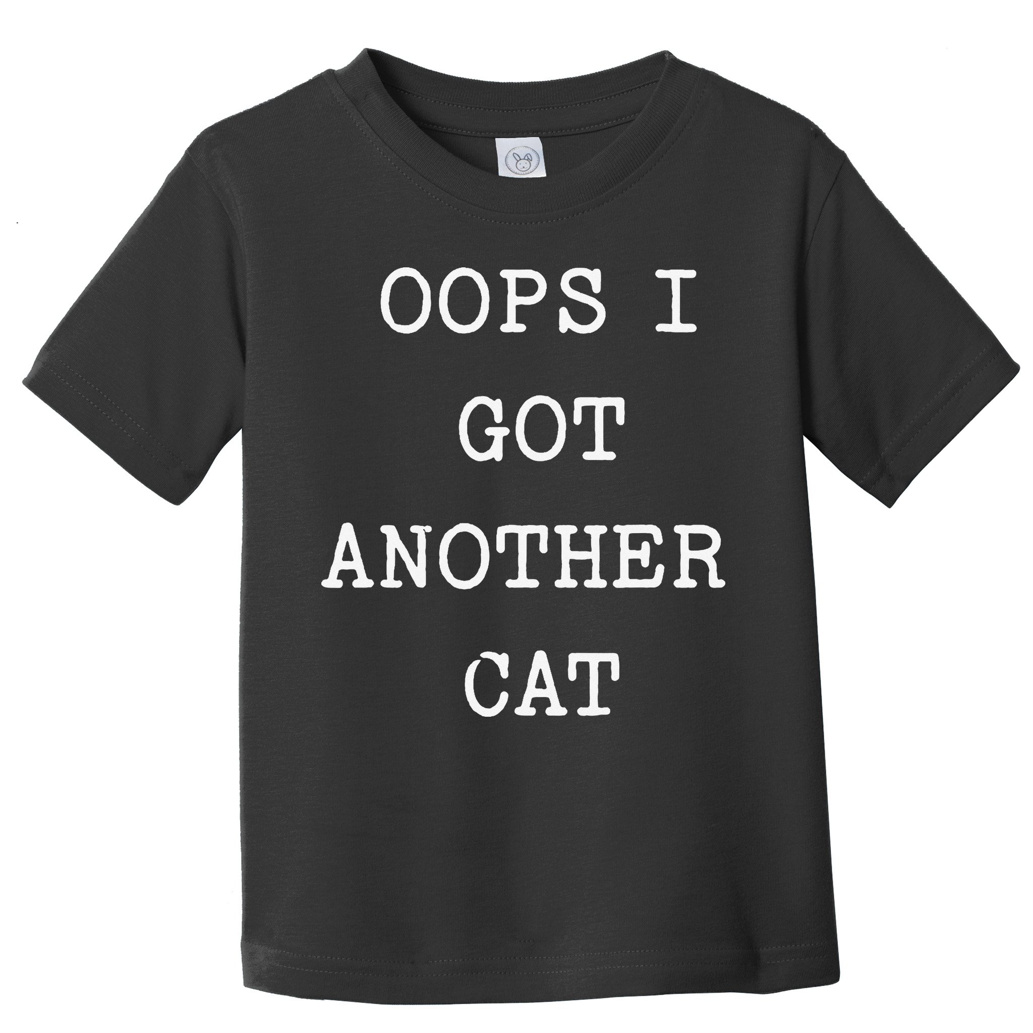 Sarcastic Quote Saying Gift Oops I Got Another Cat Mom Toddler T-Shirt