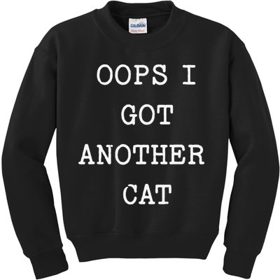 Sarcastic Quote Saying Gift Oops I Got Another Cat Mom Kids Sweatshirt