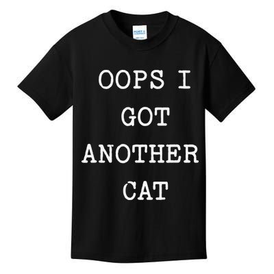Sarcastic Quote Saying Gift Oops I Got Another Cat Mom Kids T-Shirt
