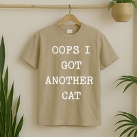 Sarcastic Quote Saying Gift Oops I Got Another Cat Mom T-Shirt