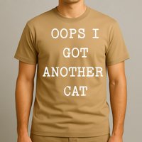 Sarcastic Quote Saying Gift Oops I Got Another Cat Mom T-Shirt