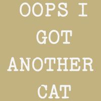 Sarcastic Quote Saying Gift Oops I Got Another Cat Mom Button