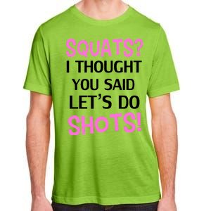 Squats? I Thought You Said Shots! Adult ChromaSoft Performance T-Shirt